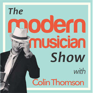 The Modern Musician Show with Colin Thomson