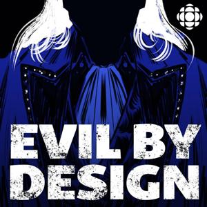 Evil By Design by CBC Podcasts