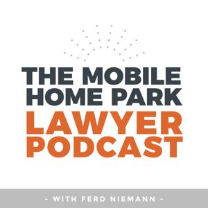 The Mobile Home Park Lawyer Podcast by Ferd Niemann IV
