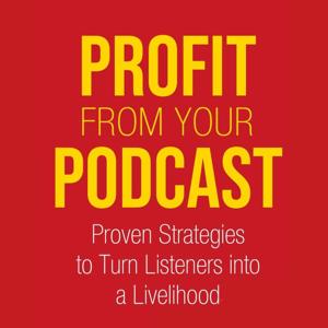 Profit From Your Podcast by Dave Jackson