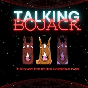 Talking Bojack: A Bojack Horseman Podcast by Talking Bojack