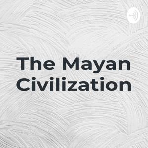 The Mayan Civilization