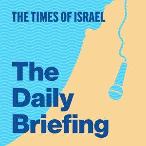 The Times of Israel Daily Briefing by The Times of Israel