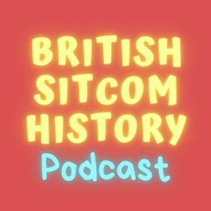 British Sitcom History Podcast by British Sitcom History Podcast