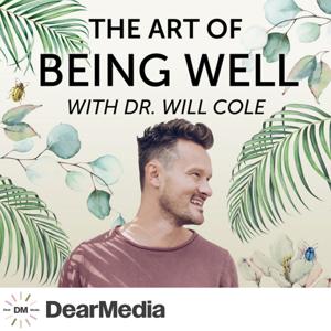 The Art of Being Well by Dear Media, Will Cole