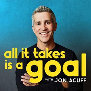 All It Takes Is A Goal by Jon Acuff