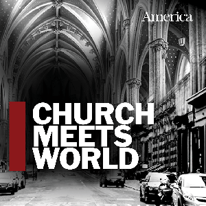 Church Meets World: The America Magazine Podcast by America Media