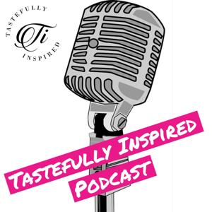 Tastefully Inspired Podcast