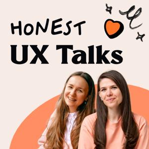 Honest UX Talks by Anfisa Bogomolova &amp; Ioana Teleanu