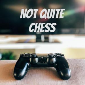 Not Quite Chess