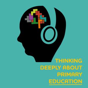 Thinking Deeply about Primary Education by Kieran Mackle