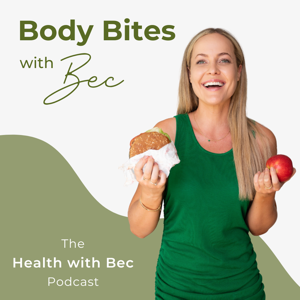 Body Bites With Bec by Bec Miller, Health with Bec