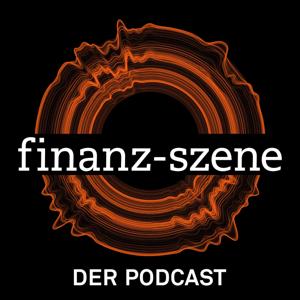 Finanz-Szene - der Podcast by Christian Kirchner, Heinz-Roger Dohms