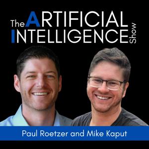 The Artificial Intelligence Show by Paul Roetzer and Mike Kaput