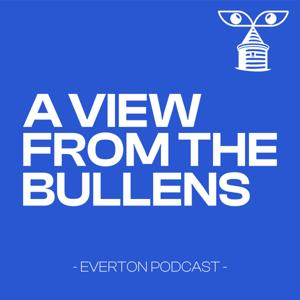 A View From The Bullens - Everton FC Podcast by A view from the bullens