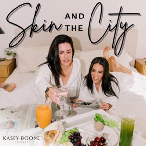 Skin and the City Podcast by Kasey Boone Skincare™ by Kasey Boone