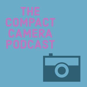 The Compact Camera Podcast