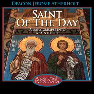 Saint of the Day by Jerome Atherholt and Ancient Faith Radio