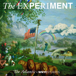 The Experiment by The Atlantic and WNYC Studios