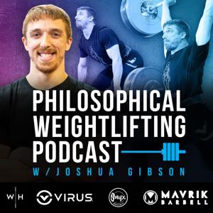Philosophical Weightlifting Podcast by Joshua Gibson