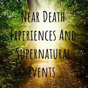Near Death Experiences And Supernatural Events by The NDE LAB