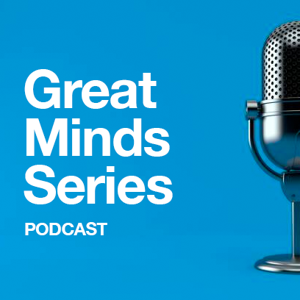 Great Minds Series Podcast