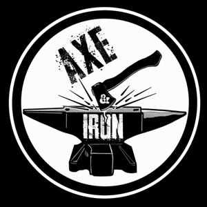 The Axe and Iron Podcast by Axe and Iron