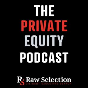 The Private Equity Podcast, by Raw Selection by Alex Rawlings