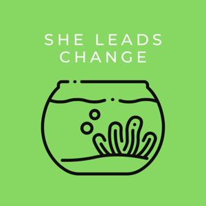 She Leads Change Podcast