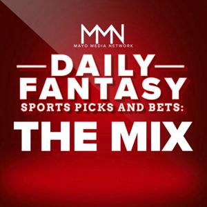 Daily Fantasy Sports Picks & Bets: The Mix by Mayo Media Network