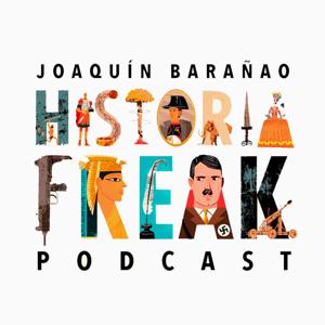 Historia Freak, con Joaquín Barañao by Emisor Podcasting