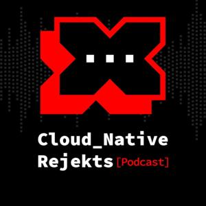 Cloud Native Rejekts Podcast