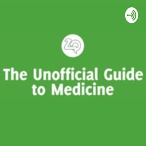 The Unofficial Guide to Medicine Podcast by The Unofficial Guide To Medicine Podcasts