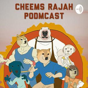 Cheems Rajah Podmcast by Cheems Rajah