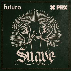 Suave by Futuro Studios and PRX