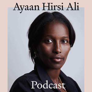 The Ayaan Hirsi Ali Podcast by Ayaan Hirsi Ali