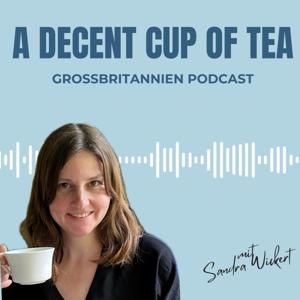A decent cup of tea – der Großbritannien Podcast