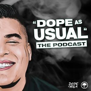 "DOPE AS USUAL" Podcast by Dope As Yola