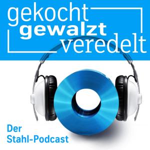 gekocht, gewalzt, veredelt: Der Stahl-Podcast