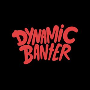 DYNAMIC BANTER! with Mike & Steve by HeadGum and Dynamic Banter