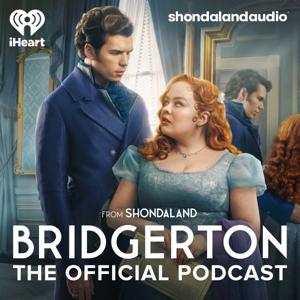 Bridgerton: The Official Podcast by Shondaland Audio and iHeartPodcasts