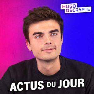 Les actus du jour - Hugo Décrypte by Hugo Décrypte