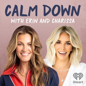 Calm Down with Erin and Charissa by iHeartPodcasts