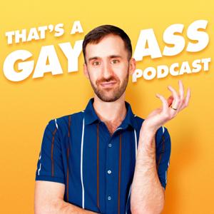 That's A Gay Ass Podcast by Eric Williams