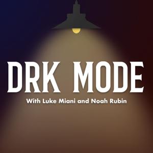 Drk Mode by Luke Miani and Noah Rubin