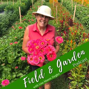 Field and Garden with Lisa Mason Ziegler by Lisa Mason Ziegler