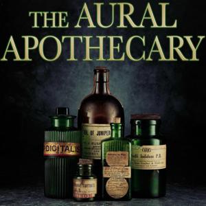 The Aural Apothecary by The Three Apothecaries