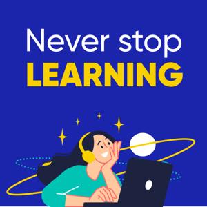 Never Stop Learning