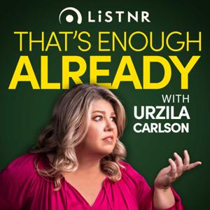 That's Enough Already with Urzila Carlson by Urzila Carlson