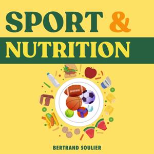 Sport et nutrition naturelle — Bien manger pour mieux Bouger by Bertrand Soulier - Sportif passionné par l’alimentation